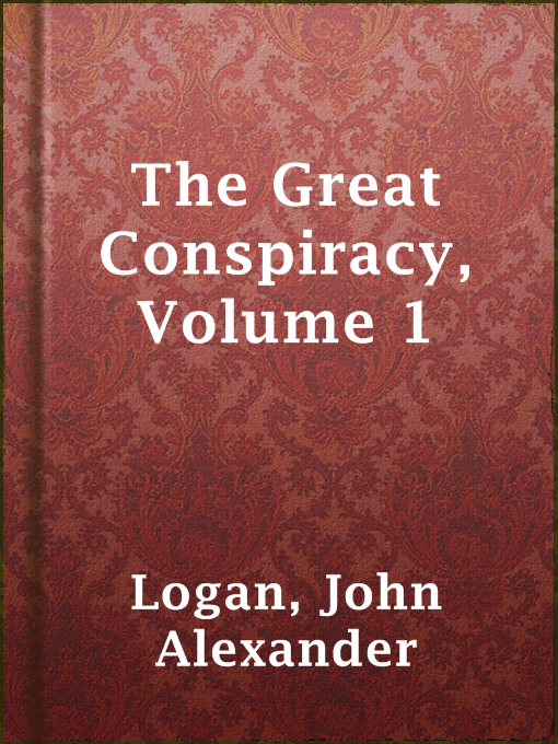 Title details for The Great Conspiracy, Volume 1 by John Alexander Logan - Available